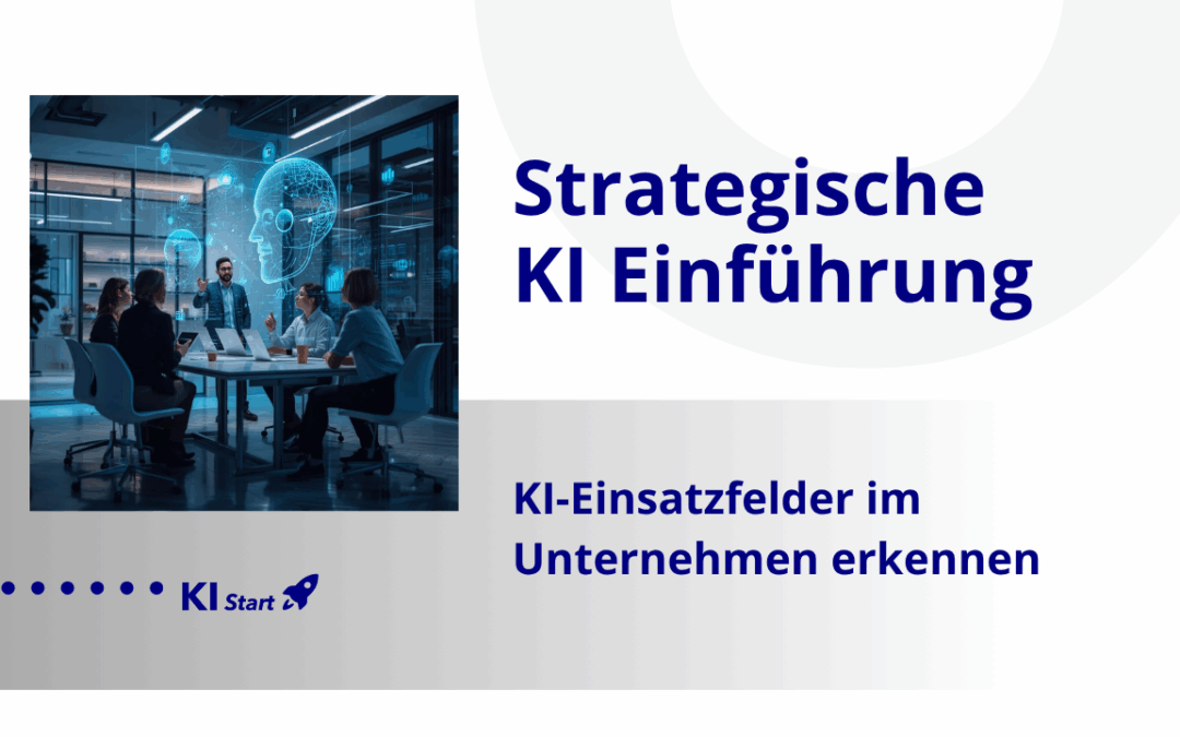 KI-Einsatzfelder im Unternehmen erkennen – von der Idee zum echten Use Case